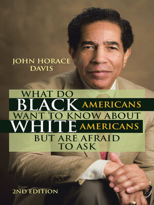 cover image of What Do Black Americans Want to Know about White Americans but Are Afraid to Ask
